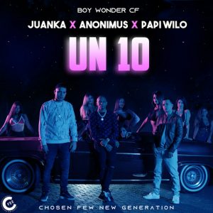 Juanka El Problematik Ft. Anonimus, Papi Wilo y Boy Wonder CF – Un 10